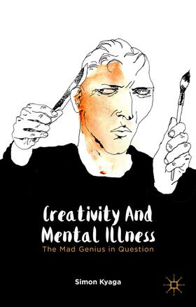 Kyaga | Creativity and Mental Illness | Buch | 978-1-137-34580-6 | sack.de