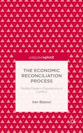 Bijaoui |  The Economic Reconciliation Process: Middle Eastern Populations in Conflict | Buch |  Sack Fachmedien