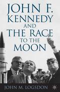 Logsdon |  John F. Kennedy and the Race to the Moon | Buch |  Sack Fachmedien