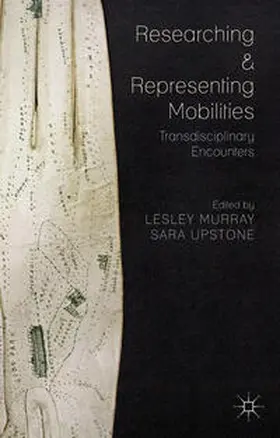 Murray / Upstone |  Researching and Representing Mobilities | Buch |  Sack Fachmedien