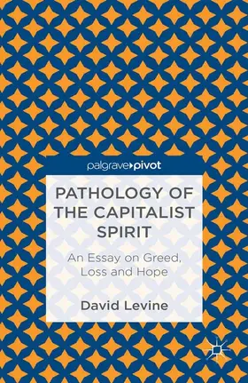 Levine | Pathology of the Capitalist Spirit | E-Book | www.sack.de