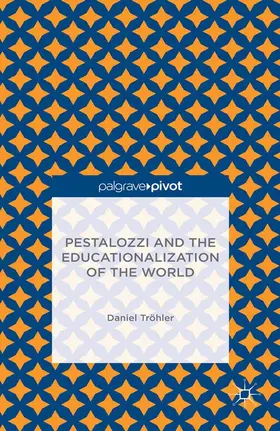 Tröhler |  Pestalozzi and the Educationalization of the World | eBook | Sack Fachmedien