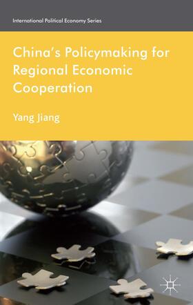 Jiang / Loparo | China's Policymaking for Regional Economic Cooperation | Buch | 978-1-137-34759-6 | sack.de