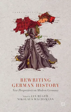 Rüger / Wachsmann | Rewriting German History | Buch | 978-1-137-34778-7 | www.sack.de