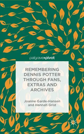 Garde-Hansen / Grist |  Remembering Dennis Potter Through Fans, Extras and Archives | Buch |  Sack Fachmedien