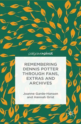 Garde-Hansen / Grist |  Remembering Dennis Potter Through Fans, Extras and Archives | eBook | Sack Fachmedien