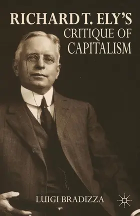 Bradizza | Richard T. Ely's Critique of Capitalism | Buch | 978-1-137-34980-4 | www.sack.de