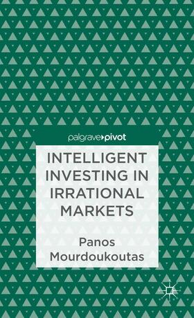 Mourdoukoutas | Intelligent Investing in Irrational Markets | Buch | 978-1-137-35062-6 | sack.de