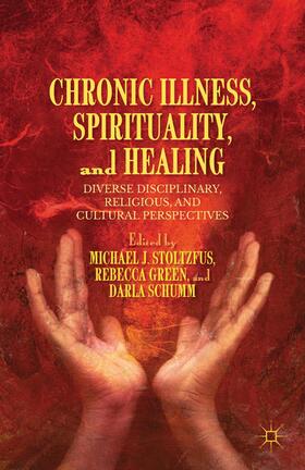 Stoltzfus / Green / Schumm | Chronic Illness, Spirituality, and Healing | Buch | 978-1-137-35136-4 | sack.de