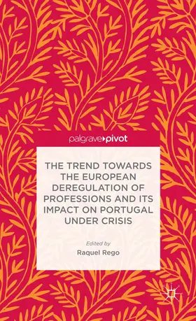 Rego | The Trend Towards the European Deregulation of Professions and Its Impact on Portugal Under Crisis | Buch | 978-1-137-35274-3 | sack.de