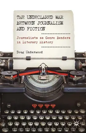 Underwood | The Undeclared War between Journalism and Fiction | E-Book | www.sack.de