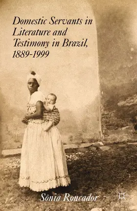 Roncador | Domestic Servants in Literature and Testimony in Brazil, 1889-1999 | E-Book | www.sack.de