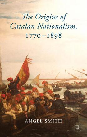 Smith |  The Origins of Catalan Nationalism, 1770-1898 | Buch |  Sack Fachmedien