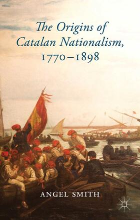 Smith |  The Origins of Catalan Nationalism, 1770-1898 | eBook | Sack Fachmedien