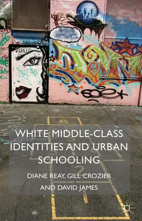 Reay / Crozier / James |  White Middle-Class Identities and Urban Schooling | Buch |  Sack Fachmedien