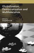 Gill |  Globalization, Democratization and Multilateralism | Buch |  Sack Fachmedien