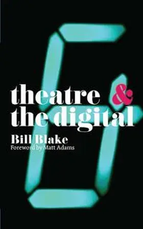 Blake |  Theatre and the Digital | eBook | Sack Fachmedien