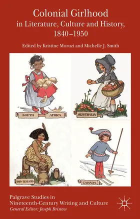 Moruzi / Smith |  Colonial Girlhood in Literature, Culture and History, 1840-1950 | Buch |  Sack Fachmedien