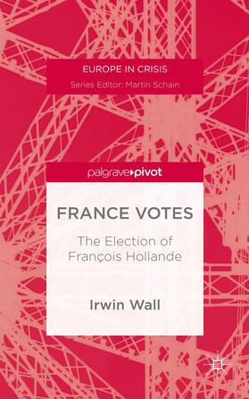 Wall | France Votes: The Election of François Hollande | Buch | 978-1-137-35690-1 | sack.de