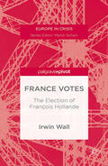 Wall |  France Votes: The Election of François Hollande | eBook | Sack Fachmedien