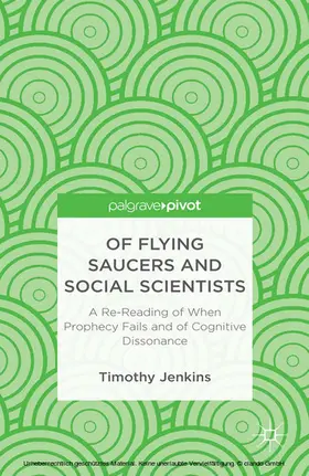 Jenkins | Of Flying Saucers and Social Scientists: A Re-Reading of When Prophecy Fails and of Cognitive Dissonance | E-Book | www.sack.de