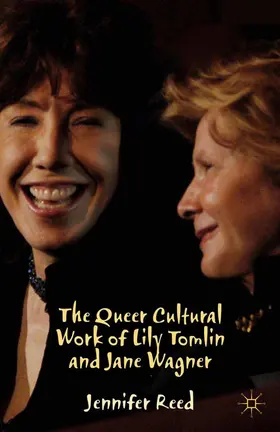 Reed | The Queer Cultural Work of Lily Tomlin and Jane Wagner | E-Book | sack.de