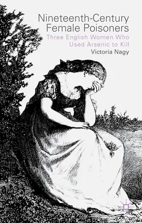 Nagy | Nineteenth-Century Female Poisoners | Buch | 978-1-137-35929-2 | www.sack.de