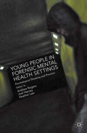 Harvey / Rogers / Law | Young People in Forensic Mental Health Settings | Buch | 978-1-137-35979-7 | sack.de