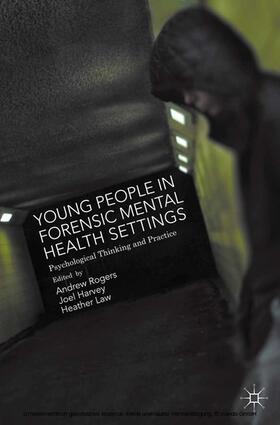 Harvey / Rogers / Law | Young People in Forensic Mental Health Settings | E-Book | sack.de