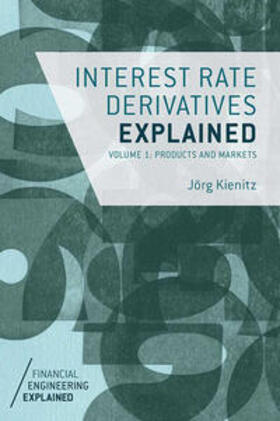 Kienitz |  Interest Rate Derivatives Explained, Volume 1 | Buch |  Sack Fachmedien