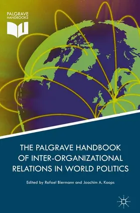 Biermann / Koops |  Palgrave Handbook of Inter-Organizational Relations in World Politics | Buch |  Sack Fachmedien