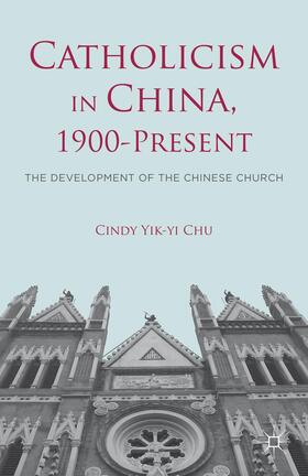 Chu | Catholicism in China, 1900-Present | Buch | 978-1-137-36174-5 | sack.de