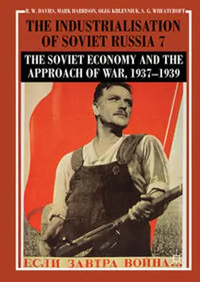 Davies / Wheatcroft / Harrison |  The Industrialisation of Soviet Russia Volume 7: The Soviet Economy and the Approach of War, 1937¿1939 | Buch |  Sack Fachmedien