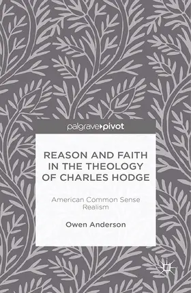 Anderson | Reason and Faith in the Theology of Charles Hodge: American Common Sense Realism | E-Book | www.sack.de
