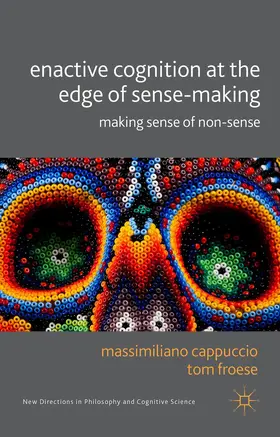 Cappucio / Froese |  Enactive Cognition at the Edge of Sense-Making | Buch |  Sack Fachmedien