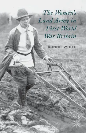 White | The Women's Land Army in First World War Britain | E-Book | www.sack.de