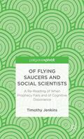 Jenkins |  Of Flying Saucers and Social Scientists: A Re-Reading of When Prophecy Fails and of Cognitive Dissonance | Buch |  Sack Fachmedien