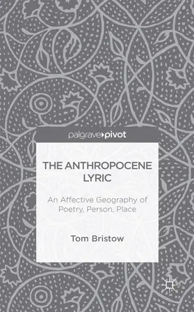 Bristow | The Anthropocene Lyric | Buch | 978-1-137-36474-6 | www.sack.de