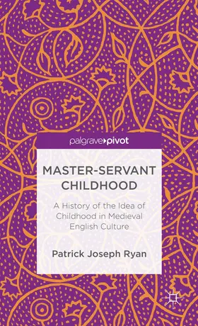 Ryan | Master-Servant Childhood | Buch | 978-1-137-36478-4 | www.sack.de