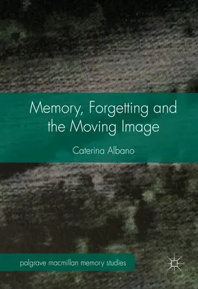 Albano |  Memory, Forgetting and the Moving Image | eBook | Sack Fachmedien