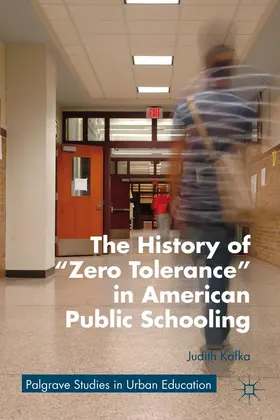Kafka |  The History of Zero Tolerance in American Public Schooling | Buch |  Sack Fachmedien