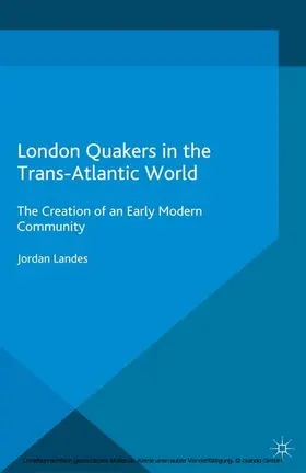 Landes |  London Quakers in the Trans-Atlantic World | eBook | Sack Fachmedien