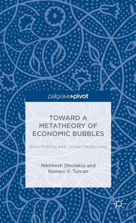 Dholakia / Turcan | Toward a Metatheory of Economic Bubbles: Socio-Political and Cultural Perspectives | Buch | 978-1-137-36870-6 | sack.de