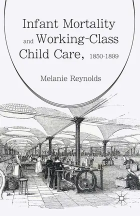 Reynolds |  Infant Mortality and Working-Class Child Care, 1850-1899 | eBook | Sack Fachmedien