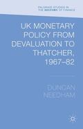 Needham |  UK Monetary Policy from Devaluation to Thatcher, 1967-82 | Buch |  Sack Fachmedien