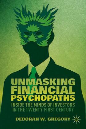 Gregory |  Unmasking Financial Psychopaths | Buch |  Sack Fachmedien