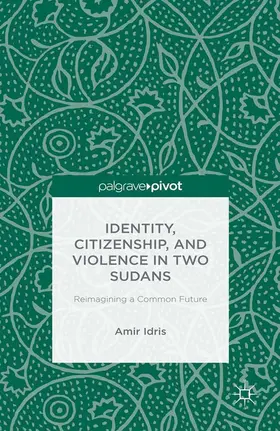 Idris | Identity, Citizenship, and Violence in Two Sudans: Reimagining a Common Future | E-Book | www.sack.de