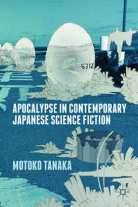 Tanaka | Apocalypse in Contemporary Japanese Science Fiction | Buch | 978-1-137-37354-0 | sack.de