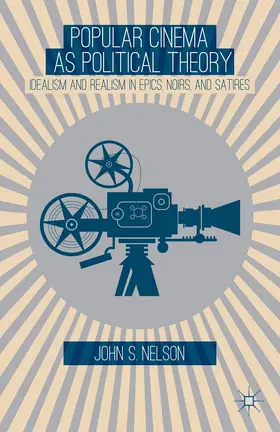Nelson | Popular Cinema as Political Theory | Buch | 978-1-137-37470-7 | www.sack.de