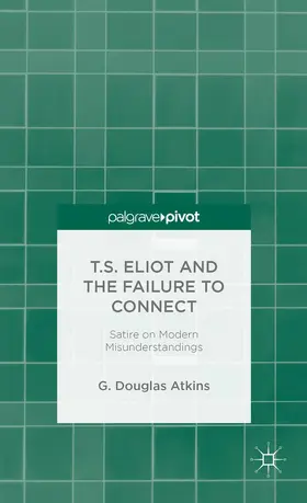 Atkins |  T.S. Eliot and the Failure to Connect | Buch |  Sack Fachmedien